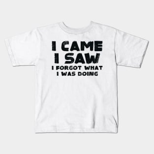 I came, I saw, I forgot Kids T-Shirt